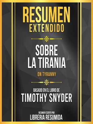 cover image of Resumen Extendido--Sobre La Tirania (On Tyranny)--Basado En El Libro De Timothy Snyder